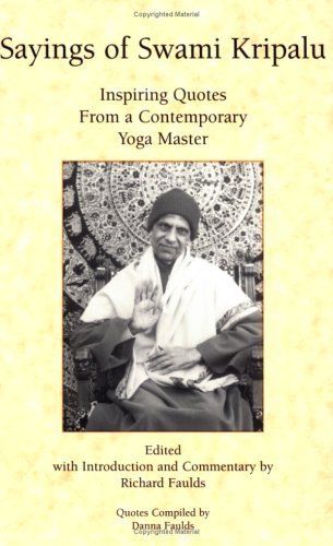 Sayings of Swami Kripalu: Inspiring Quotes from a Contemporary Yoga Master by Richard Faulds (October 1, 2004) Paperback