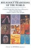 Religious Traditions of the World: A Journey Through Africa, Mesoamerica, North America, Judaism, Christianity, Isl