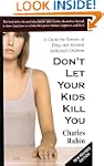 Don't Let Your Kids Kill You: A Guide...