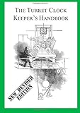The turret clock keeper's handbook : a practical guide for those who look after a turret clock