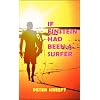 If Einstein Had Been a Surfer: A Surfer, a Scientist, and a Philosopher Discuss a "Universal Wave Theory" or "Theory of Everything"