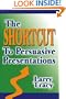 The Shortcut to Persuasive Presentations