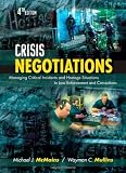 Crisis Negotiations, Fourth Edition: Managing Critical Incidents and Hostage Situations in Law Enforcement and Corrections [Paperback] [2010] 4 Ed. Michael J. McMains, Wayman C. Mullins