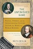 The Unfinished Game: Pascal, Fermat, and the Seventeenth-Century Letter that Made the World Modern