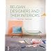 Belgian Designers and Their Interiors