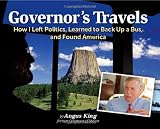 Governor's Travels: How I Left Politics, Learned to Back Up a Bus, and Found America