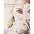 Picture Perfect Practice: A Self-Training Guide to Mastering the Challenges of Taking World-Class Photographs (Voices That Matter)