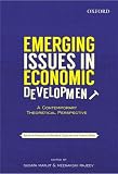 Emerging issues in economic development : a contemporary theoretical perspective : essays in honour of Dipankar Dasgupta and Amitava Bose