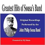 Music : Greatest Hits of Sousa's Band: Original Recordings Performed by the John Philip Sousa Band