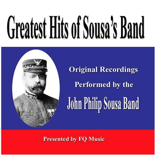 Childrens Toyshop  Music : Greatest Hits of Sousa's Band: Original Recordings Performed by the John Philip Sousa Band