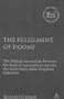 Fulfilment of Doom?: The Dialogic Interaction between the Book of Lamentations and the Pre-Exilic/Early Exilic Prophetic Literature (Library Hebrew Bible/Old Testament Studies)