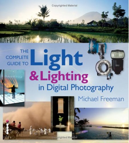 The Complete Guide to Light and Lighting in Digital Photography (Complete Guides)