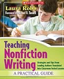 Teaching Nonfiction Writing: A Practical Guide: Strategies and Tips from Leading Authors Translated Into Classroom-Tested Lessons
