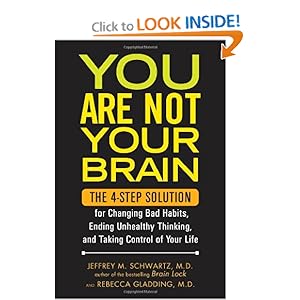 You Are Not Your Brain: The 4-Step Solution for Changing Bad Habits, Ending Unhealthy Thinking, and Taking Control of Your Life