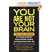 You Are Not Your Brain: The 4-Step Solution for Changing Bad Habits, Ending Unhealthy Thinking, and Taking Control of Your Life