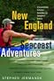 New England Seacoast Adventures: A Complete Guide to Outdoor Recreation from Connecticut to Maine