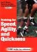 Training for Speed, Agility, and Quickness