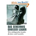 Das Geheimnis gro�er Leader: Wie erfolgreiche Leader denken und handeln
