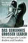 Das Geheimnis gro�er Leader: Wie erfolgreiche Leader denken und handeln