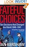 Fateful Choices: Ten Decisions that C...
