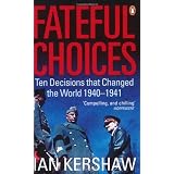 Fateful Choices: Ten Decisions that Changed the World, 1940-1941von "Ian Kershaw"