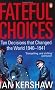 Fateful Choices: Ten Decisions that Changed the World, 1940-1941