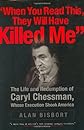 "When You Read This They Will Have Killed Me": The Life and Redemption of Caryl Chessman, Whose Execution Shook America