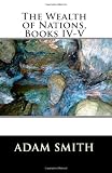 The Wealth of Nations, Books IV-V