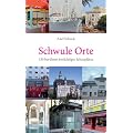 Schwule Orte. 150 ber�hmt-ber�chtigte Schaupl�tze
