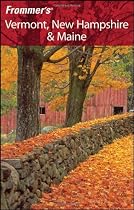 Frommer's Vermont, New Hampshire & Maine (Frommer's Complete)