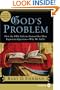 God's Problem: How the Bible Fails to Answer Our Most Important Question--Why We Suffer