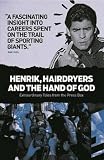 Henrik, hairdryers and the hand of God : extraordinary tales from the press box