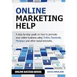 OnlineMarketingHelp:HowtopromoteyouronlinebusinessusingTwitter,Facebook,MySpaceandothersocialnetworks.