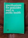 Specifications for pesticides used in public health : insecticides, molluscicides, repellents, methods