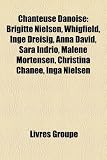 Produkt-Bild: Chanteuse Danoise: Brigitte Nielsen, Whigfield, Inge Dreisig, Anna David, Sara Indrio, Malene Mortensen, Christina Chane, Inga Nielsen