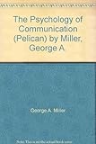 The psychology of communication : seven essays