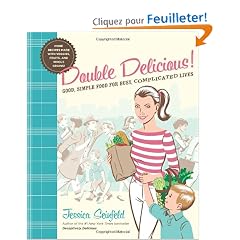 Double Delicious!: Good, Simple Food for Busy, Complicated Lives
