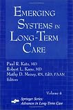 Emerging Systems in Long-Term Care: Advances in Long-Term Care Series, Volume 4 (Advances in Long-Term Care)