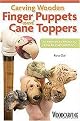 Carving Wooden Finger Puppets and Cane Toppers (20 Whimsical Projects from Basswood Eggs) (Paperback)