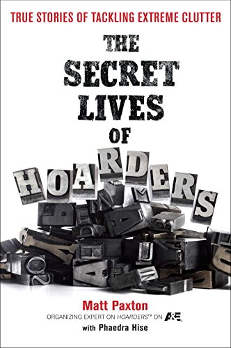 the secret lives of hoarders true stories of tackling extreme clutter