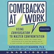 Comebacks at Work: Using Conversation to Master Confrontation | [Kathleen Reardon, Christopher T. Noblet]