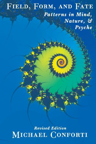 Field, Form and Fate: Patterns in Mind, Nature, & Psyche