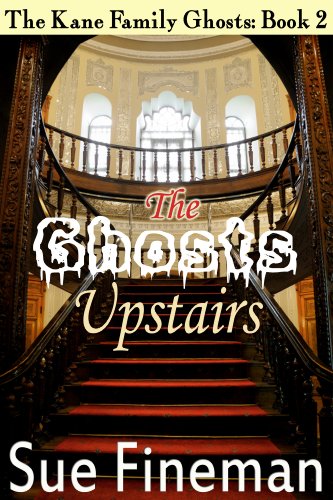 The Ghosts Upstairs (The Kane Family Ghosts Book 2)