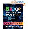 Bebop to the Boolean Boogie, Third Edition: An Unconventional Guide to Electronics