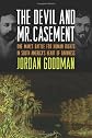 The Devil and Mr Casement: One Man's Struggle for Human Rights in South America's Heart of Darkness