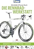 Dirk Zedler �Die Rennradwerkstatt: Reparatur - Montage - Pflege - Wartung�