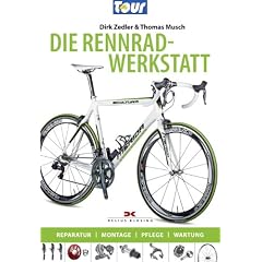 Die Rennradwerkstatt: Reparatur - Montage - Pflege - Wartung