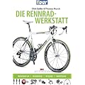 Die Rennradwerkstatt: Reparatur - Montage - Pflege - Wartung