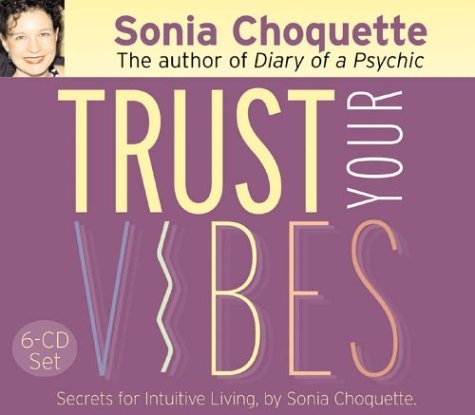 By Sonia Choquette Trust Your Vibes (Abridged) [Audio CD]