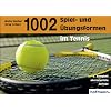 Tausendundzwei (1002) Spiel- und �bungsformen im Tennis